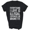 Tutto ciò che amo è illegale costoso castano T-shirt