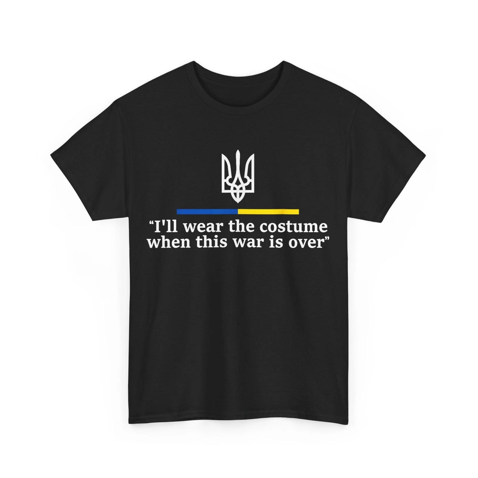 I’ll Wear the Costume when This War Is Over T shirt 4XL