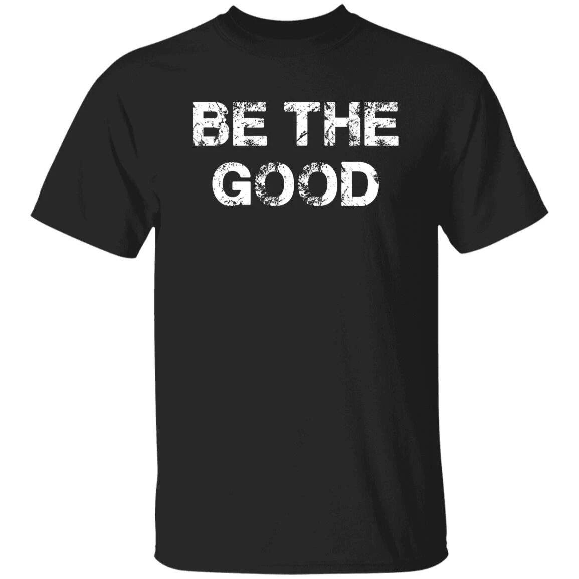 Be the good Unisex T-shirt gift inspirational tee black dark heather S