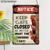 2D Flach 1 Stück Retro Hühner Hinweisschild Tor geschlossen halten, egal was die Hühner sagen Vintage Aluminium Wandplakette für Haus Garten Hühner