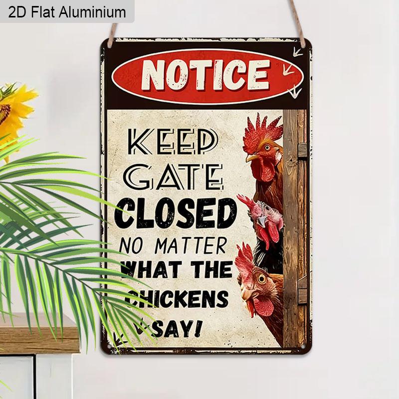 2D Flach 1 Stück Retro Hühner Hinweisschild Tor geschlossen halten, egal was die Hühner sagen Vintage Aluminium Wandplakette für Haus Garten Hühner