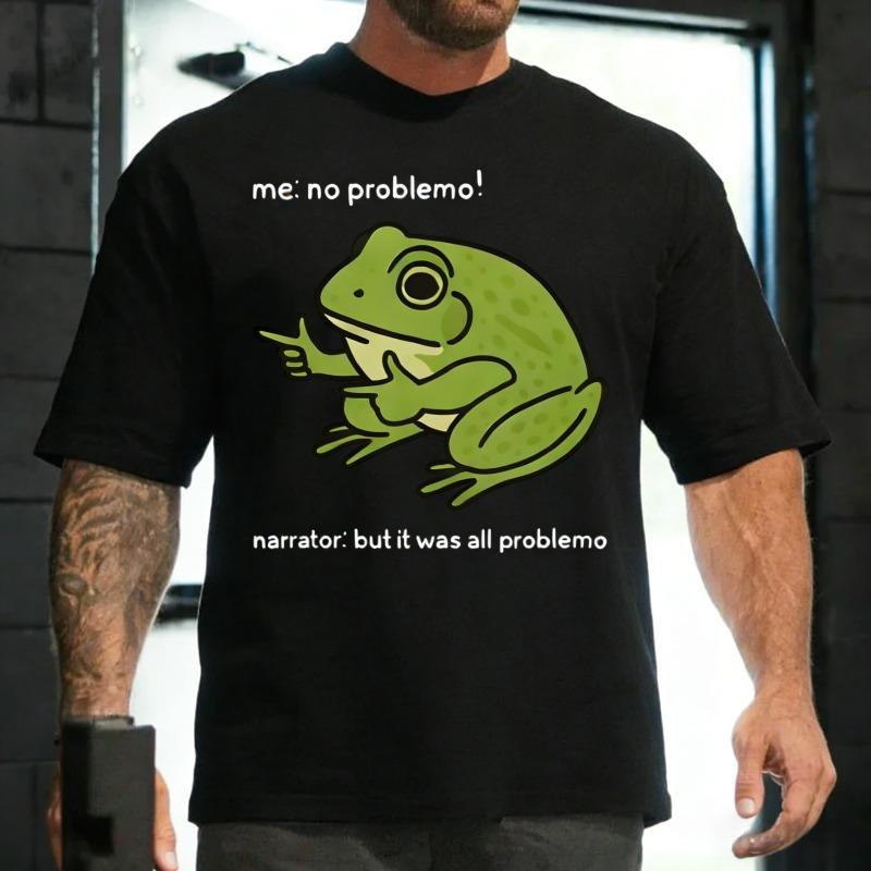 Me No Problemo Narrator But It Was All Problemo Funny Meme Tshirt for Men Women 100 Cotton T Shirts Short Sleeve Tops Tees