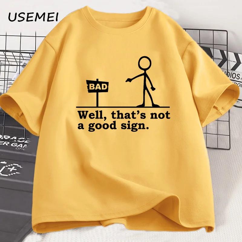Well That's Not A Good Sign T Shirt Men Women Novelty Joke Tee Funny Dark Humor Printed T-shirt Casual Cotton Short Sleve Tshirt