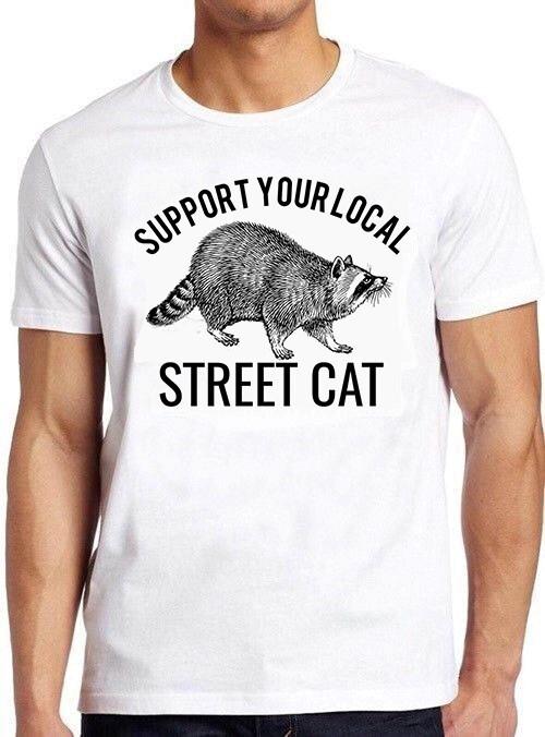 Support Your Local Street Cats Raccoon Gamer Funny Meme Gift Tee T Shirt M1016 L