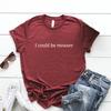 I Could Be Meaner Shirt Funny Parent Tshirt Womens Short Sleeve Oneck Tshirts Funny Quote Tee Sarcastic Shirts Women Clothing