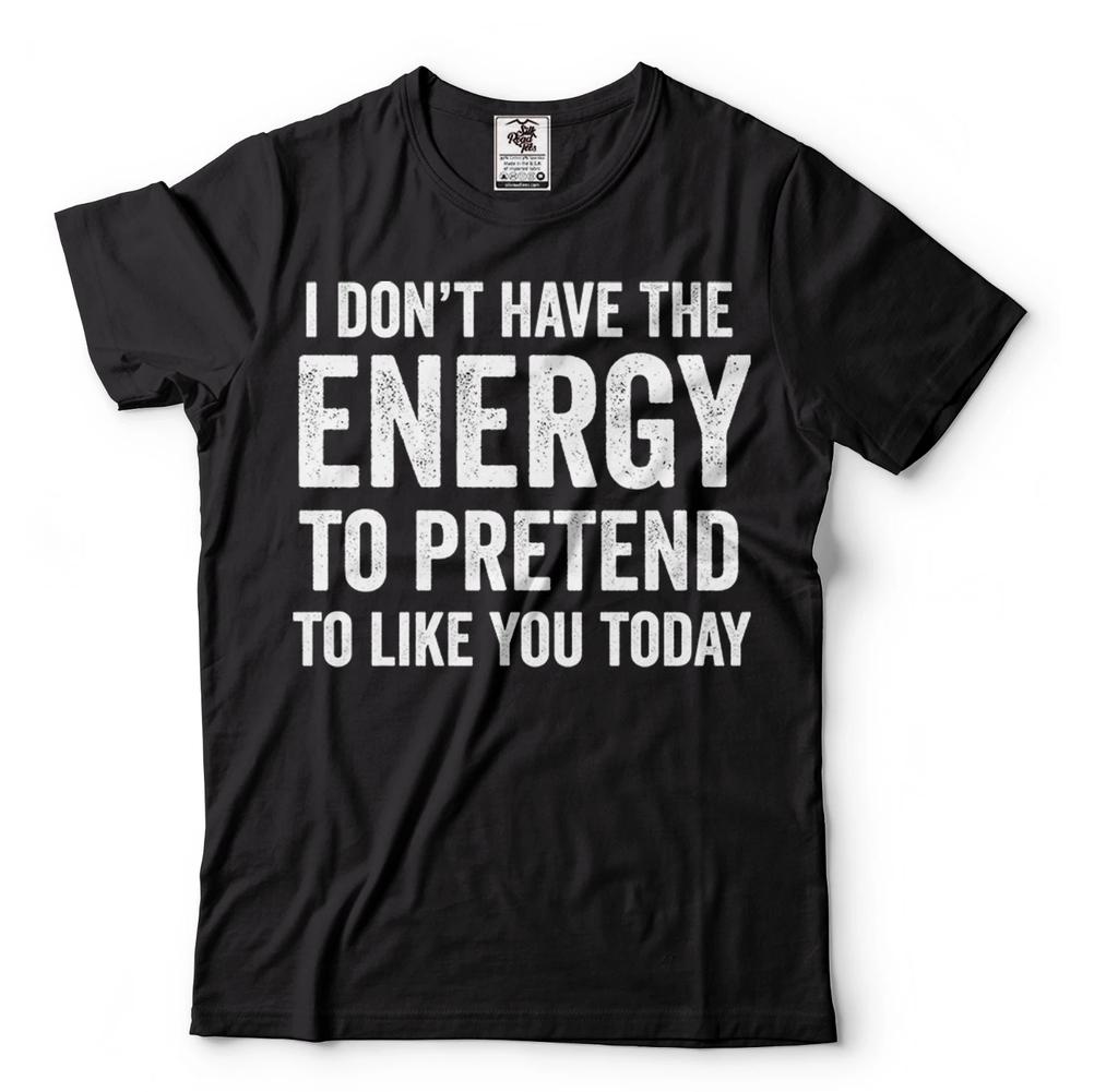 Lustiges T-Shirt keine Energie Herren Unisex Sarkasmus lustiges Geburtstagsgeschenk Shirt Geschenk T-Shirt