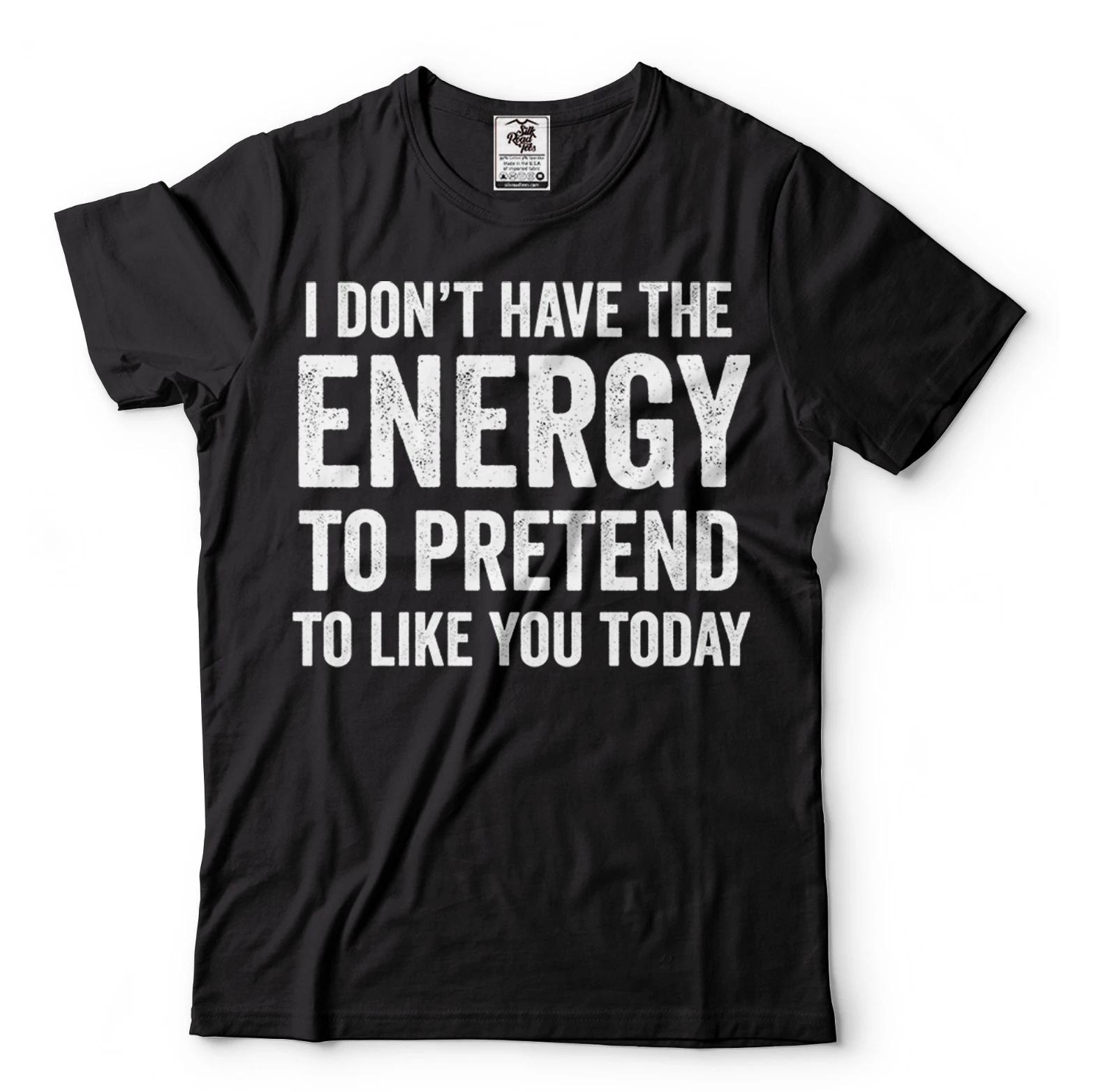 Funny Tee shirt no energy mens unisex sarcasm funny birthday gift shirt gift tee 4XL