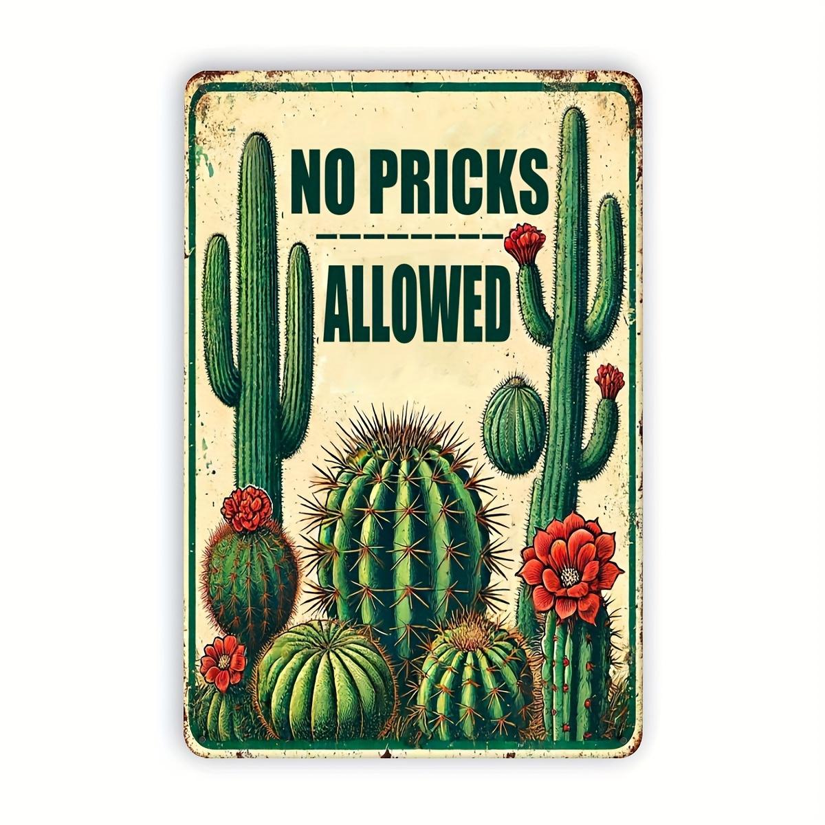 

No Pricks Allowed Vintage Humorous Metal Wall Sign Rustic Aluminum Desert Flora Decor with Cacti Flowers MexicanInspir 20x30cm（7.8x11.8inch）