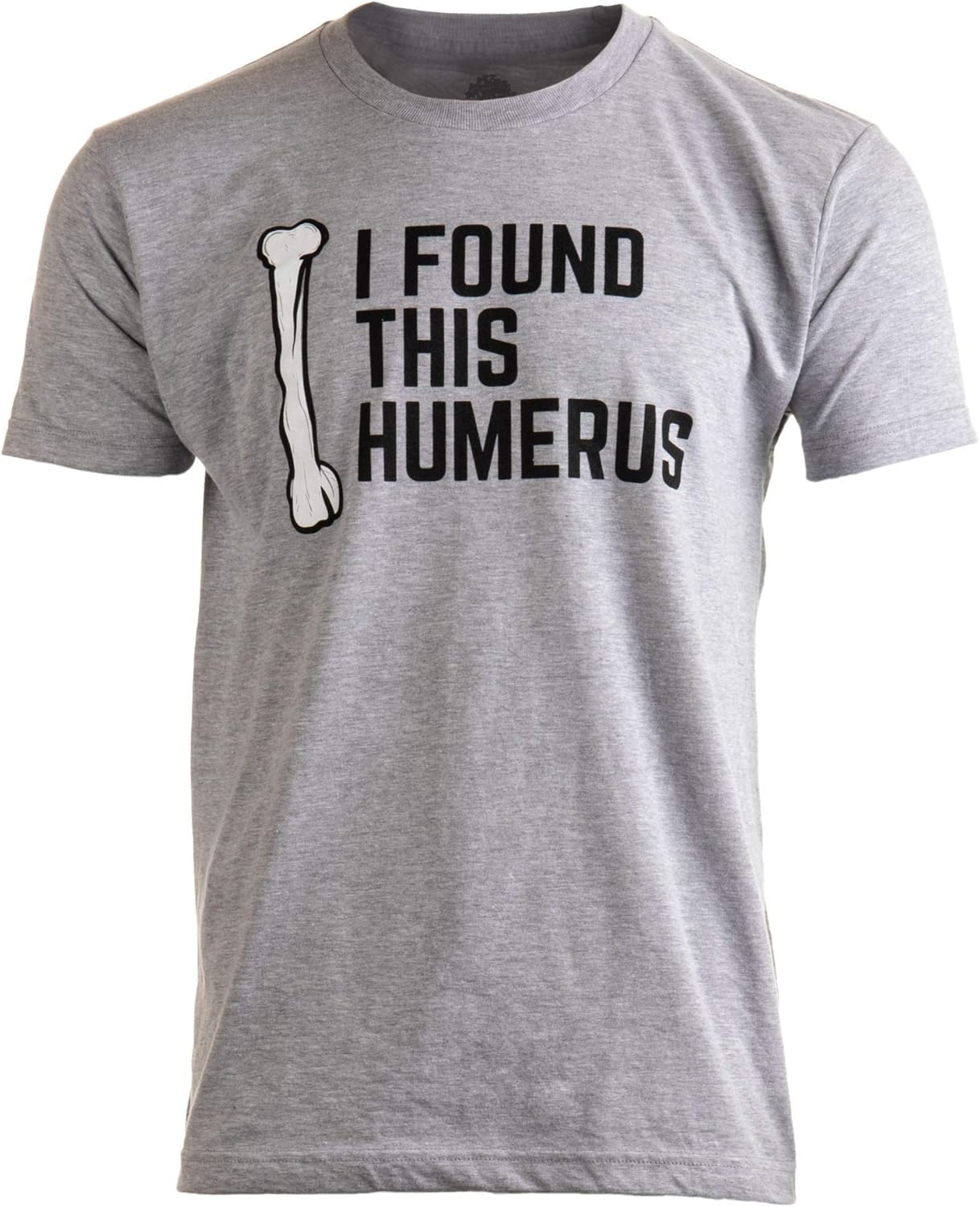 

I Found This Humerus | Dad Joke Funny Pun Fun Humerous Grandpa Humor Men Women T-Shirt S разноцветный