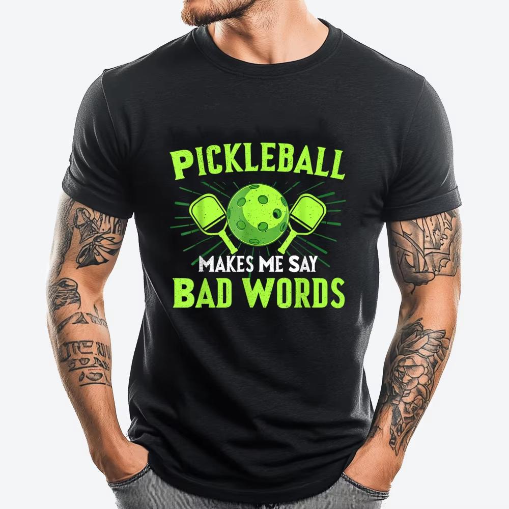 2026 New Funny Pickleball Players Pickleball Makes Me Say Bad Words Graphic Tshirt Men Women Humor Vintage Novelty Tshirts