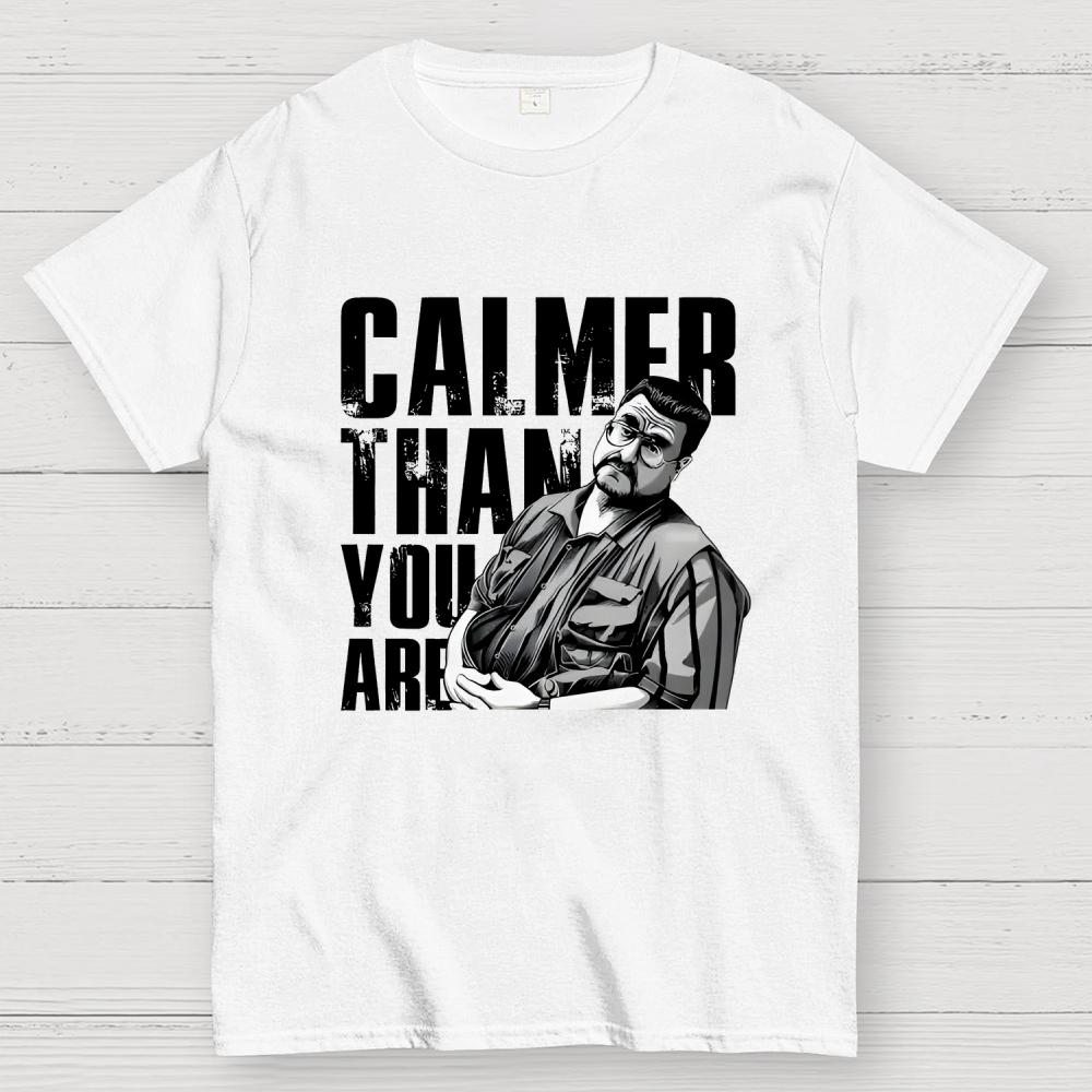 Calmer Than You Are Funny Unisex 100% Cotton Summer Casual Cool Loose T-Shirt