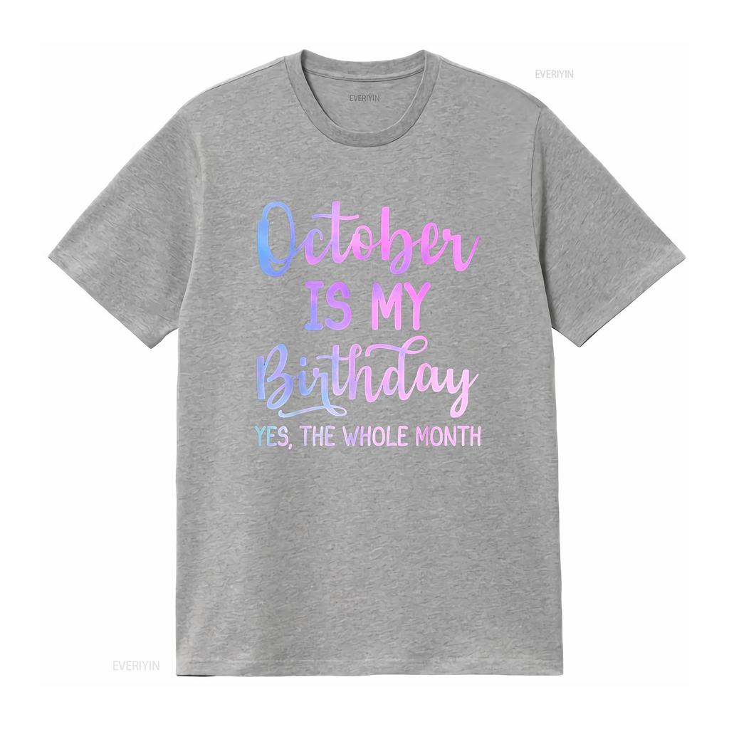 October Is My Birthday The Whole Month Funny T Shirt vintage Washed homme Top For Everyday Wear Casual Stylish Versatile Unisex