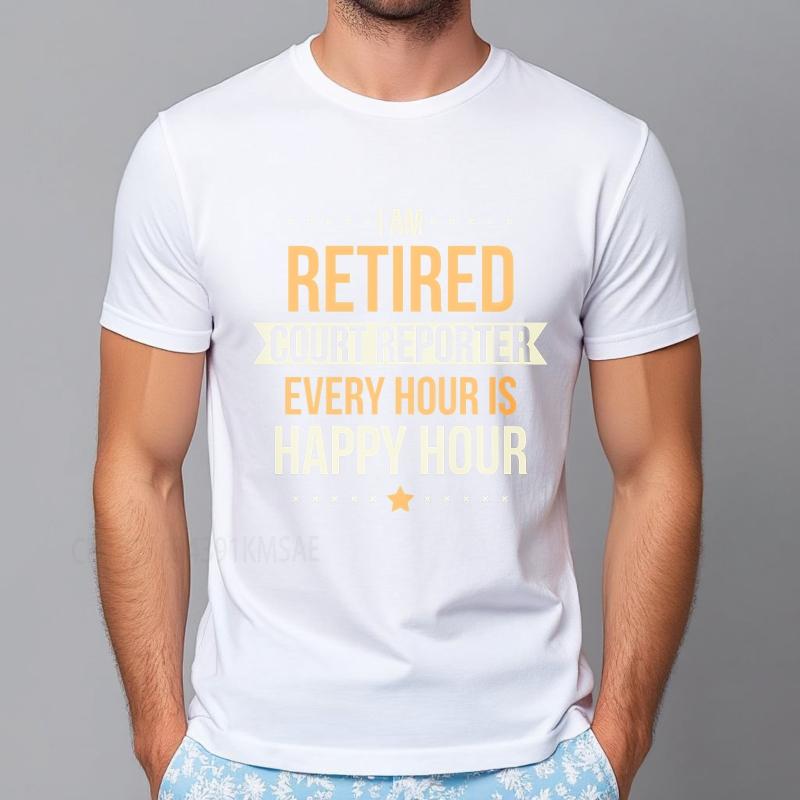 Streetwear summer Women tshirt I Am Retired Court Reporter Every Hour Is Happy Hour Short Sleeve New Arrived Crew Neck Tee