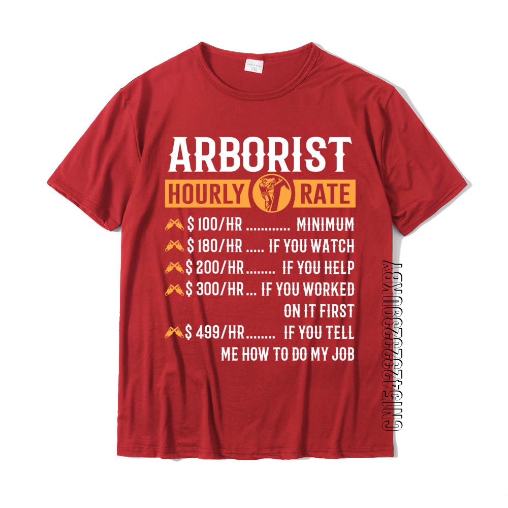 Funny Arborist Gifts Arborist Hourly Rate Prevailing 3d Printed T Shirts Cotton Unisex Tops Tees Group Team Tshirt Custom