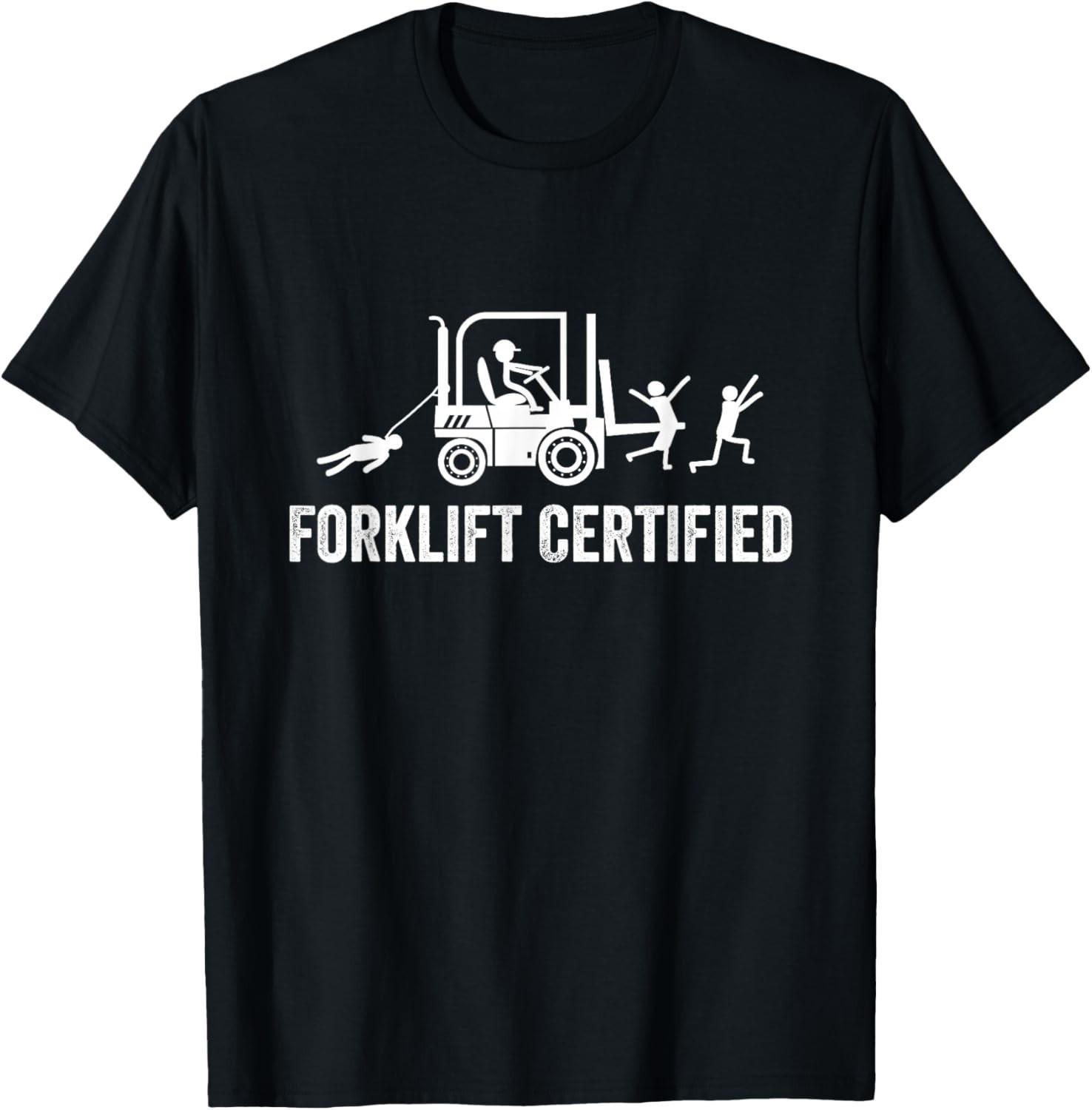 Forklift Certified Shirt_ Funny Certified Forklift Operator Gift Unisex T-Shirt S