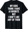 My Kids Think I Have A Favorite But I Dont Like Any of Them T-Shirt