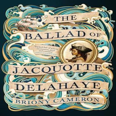 The Ballad of Jacquotte Delahaye by Briony Cameron Paperback Book 9780349439716