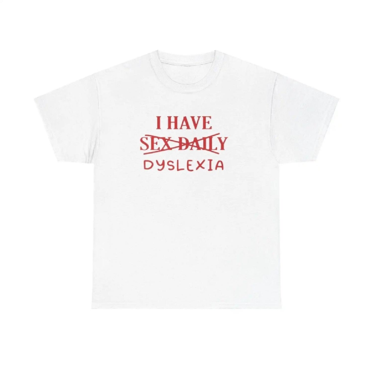 I Have Dyslexia Bad Spelling T Shirt Funny For Dyslexic Friend Joke Gender Neutral S белый