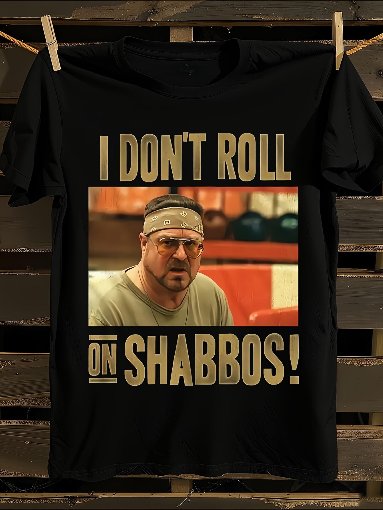 The Big Lebowski  I Don t Roll On Shabbos!  Graphic Tshirt XXL