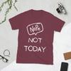 Unisex TShirt Nope Not Today Funny Meme Funny Pure Cotton Tees Short Sleeve T Shirts O Neck Tops Summer