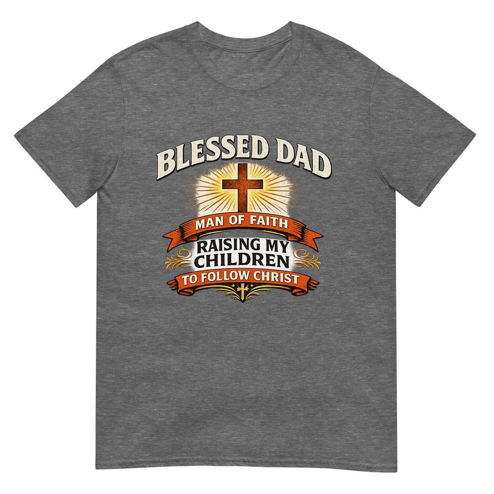Blessed Dad Unisex Of Faith Christian Father Design TShirt