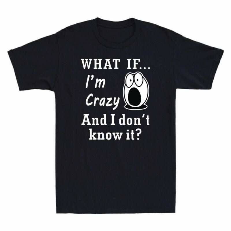 Know Unisexs If Crazy Cotton What Sleeve Funny Dont TShirt And It I Short Im S