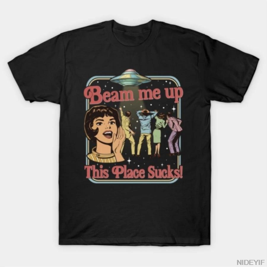 Beam Me Up This Place Sucks Retro Vintage Alien UFO Meme T-shirt for Men Women Cotton T Shirts Short Sleeve Tops 4XL