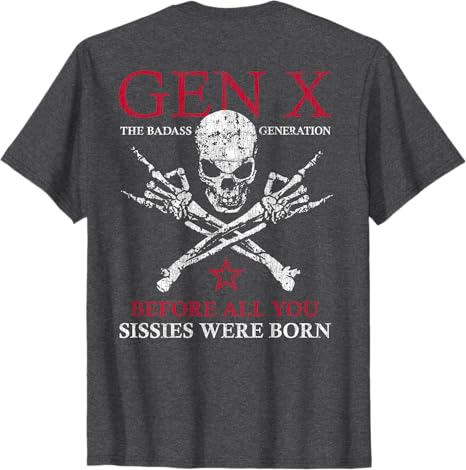 X Generation Before All You Sissie Were Born Skull Rock Hand TShirt Unisexs Fashion Y2k Tee Graphic Outfit Short Sleeve Blouses