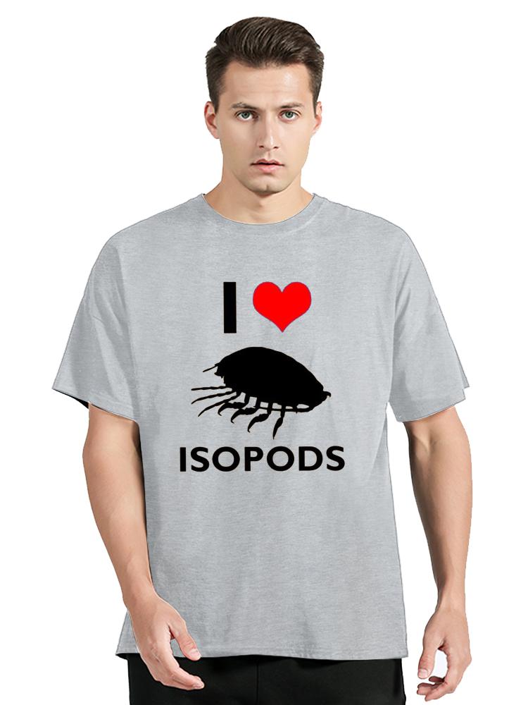 I Love Isopod T Shirt Isopods Animals Lovers Gift Cotton Graphic Unisex O-neck T-shirt Men Clothing Oversized Tshirt