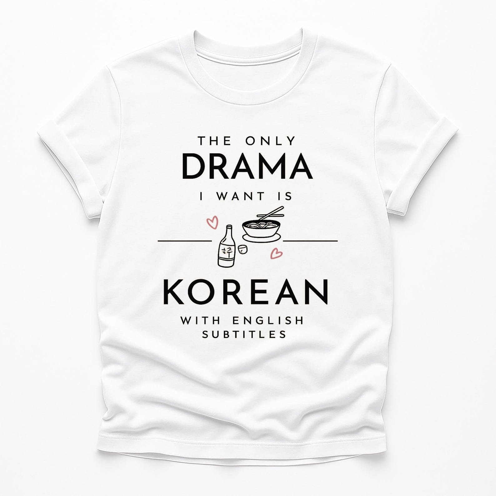The Only Drama I Want Is Korean With English Subtitles Shirt, K Drama Lover Tee, Funny Korean Drama Gift, Kdrama Fan Shirt 2XL