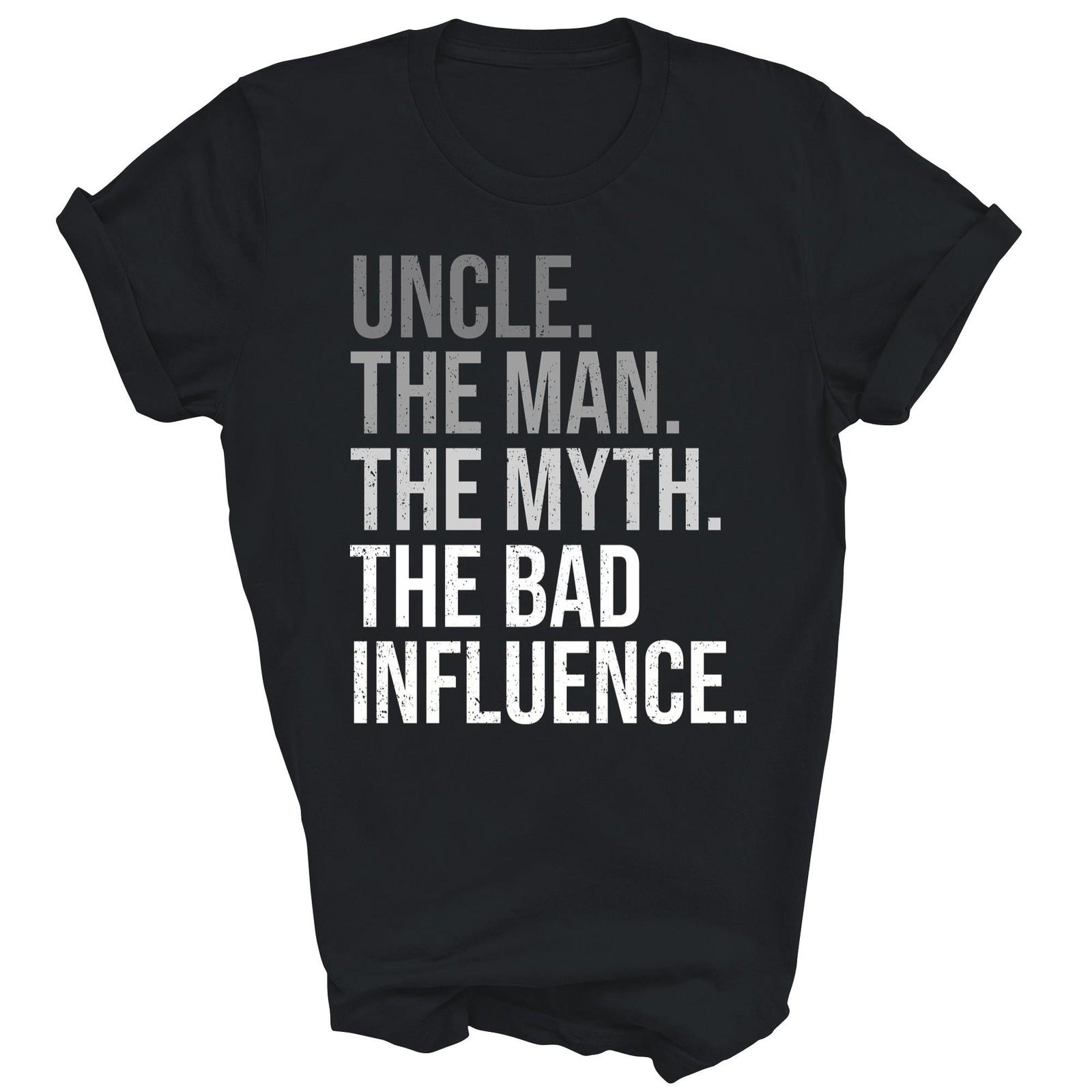 Uncle The Man The Myth The Bad Influence Unisex Shirt Gift XXL
