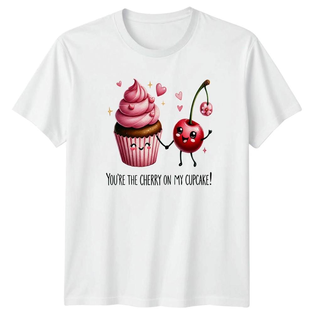 Youre The Cherry On My TShirt Cute Food Love Dessert Valentines Day Gift S
