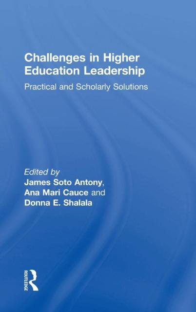 The Challenges In Higher Education Leadership : Practical and Scholarly Solutions Book