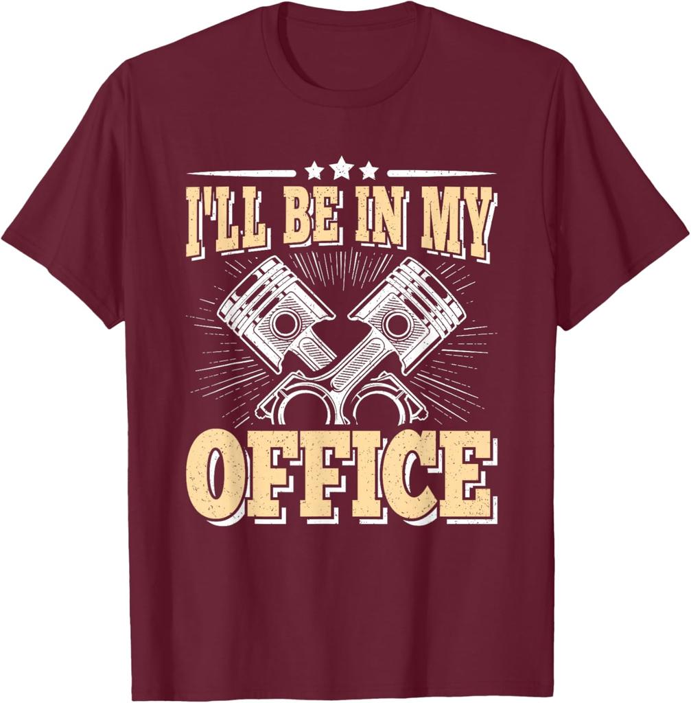 I'll Be In My Office Piston Mechanic Funny Graphic Tee Casual Cotton Short Sleeve T-Shirt for Men
