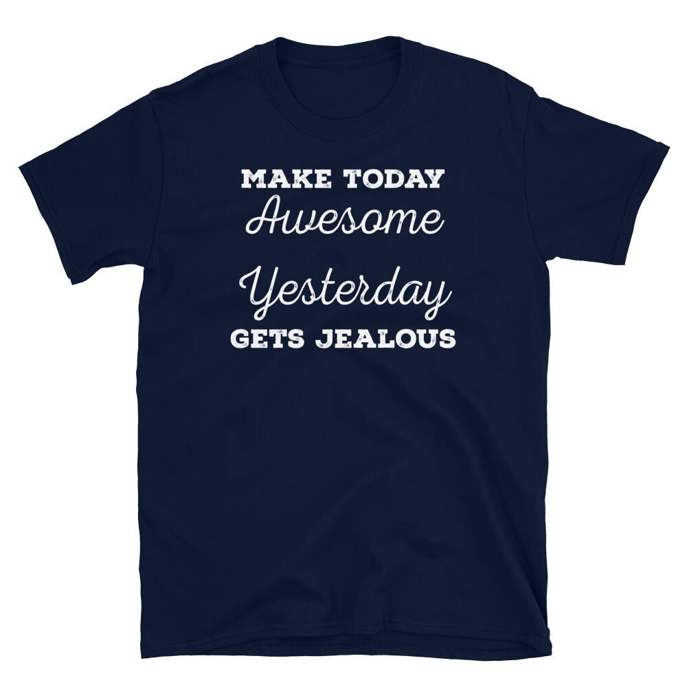 Make Today Awesome Yesterday Gets Jealous Hipster Short-Sleeve Unisex T-Shirt L