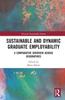 The Sustainable and Dynamic Graduate Employability : A Comparative Overview Across Geographies Book
