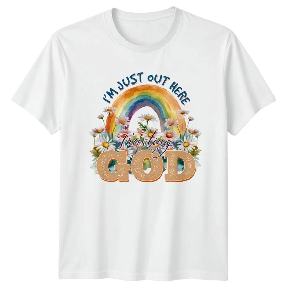 Im Just Out Here Trusting TShirt Faith Inspiration Christian Birthday Gift S