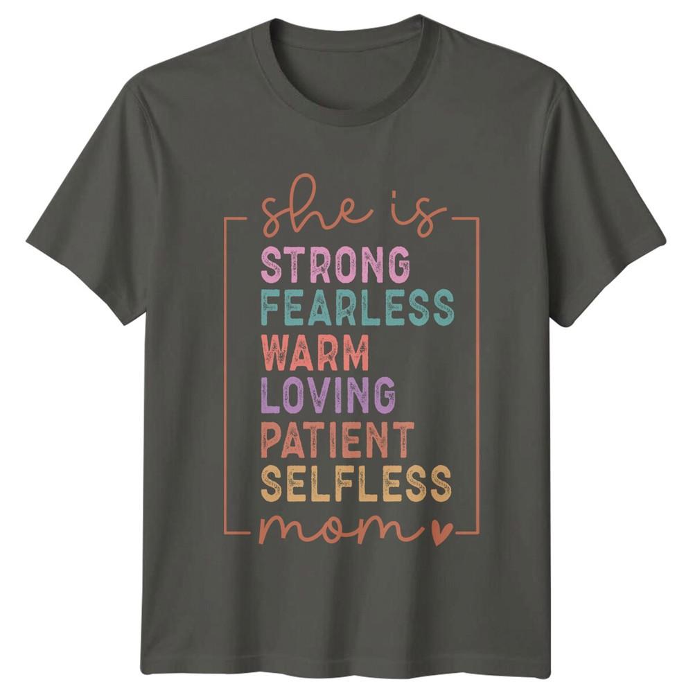 She Is Strong Fearless Warm Loving Mom TShirt Mothers Day Gift