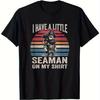 Unisex  Women Funny I Have A Little Sailor Nautical TShirt Heavyweight Crew Neck Suitable for Both Loose Fit