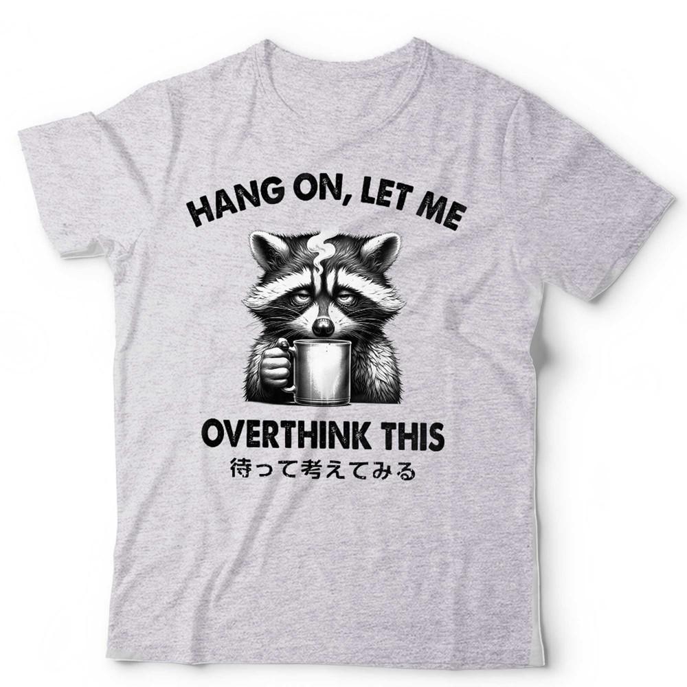 Hang On Let Me Overthink This Unisex Tshirt Funny Racoon Sarcastic Retro Vintage