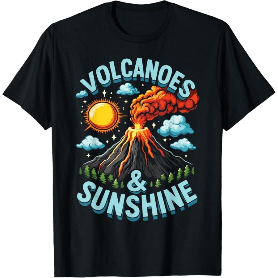 Lava Geologist Volcano Lover Volcanoes & Sunshine T-Shirt for Men Women Kids S