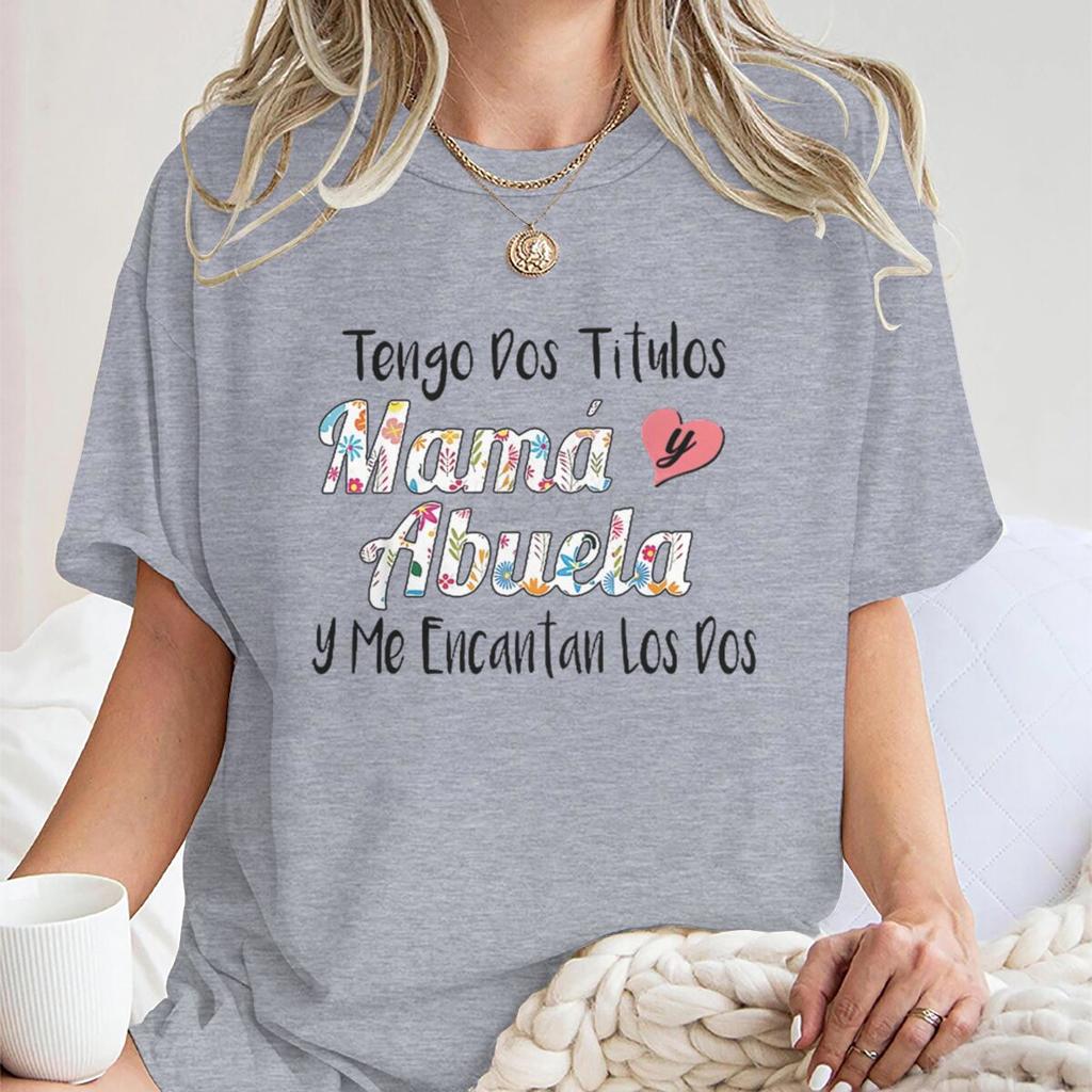 Retro Spanish Mama Print T Shirts Tengo Dos Titulos Mam Y Abuela Y Me Encantan Los Dos Unisex Short Sleeve Fun Gifts For Mom