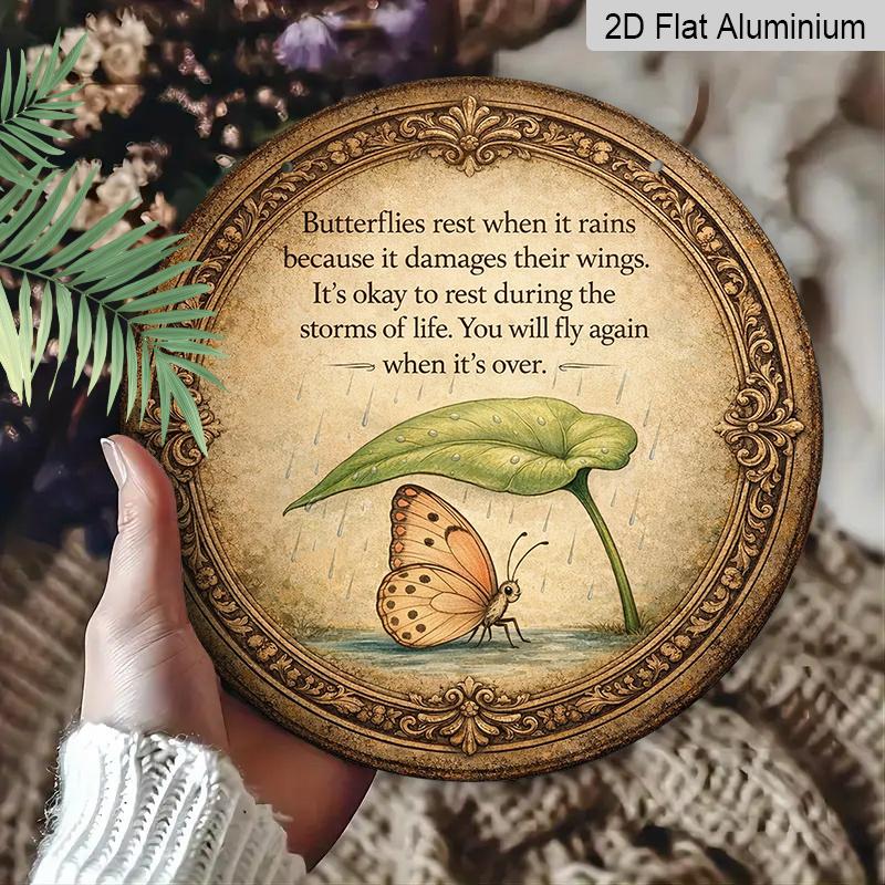 2D Flat, 1pc Round Aluminum Metal Sign, "Butterfly Resting in the Rain" Vintage Plaque, Inspirational Quote Life Storm Art Poster Decor Sign