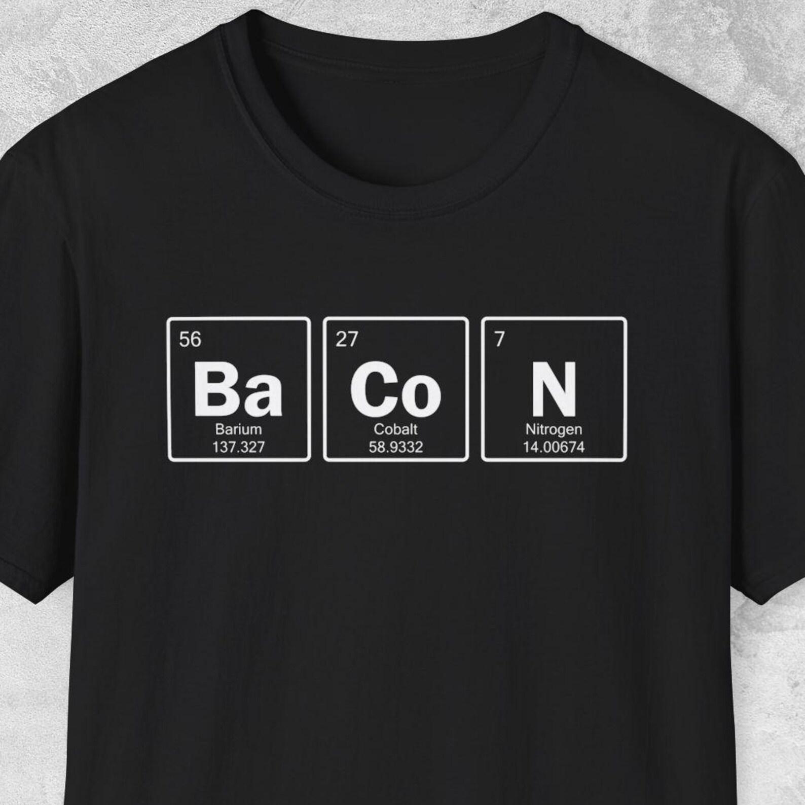 Bacon Shirt, Funny Chemistry Shirt, Chemist Gift, Periodic Table, Chemical Element, Scientist Shirt, Science Gift, Lab Shirt, Biochem Gift 3XL