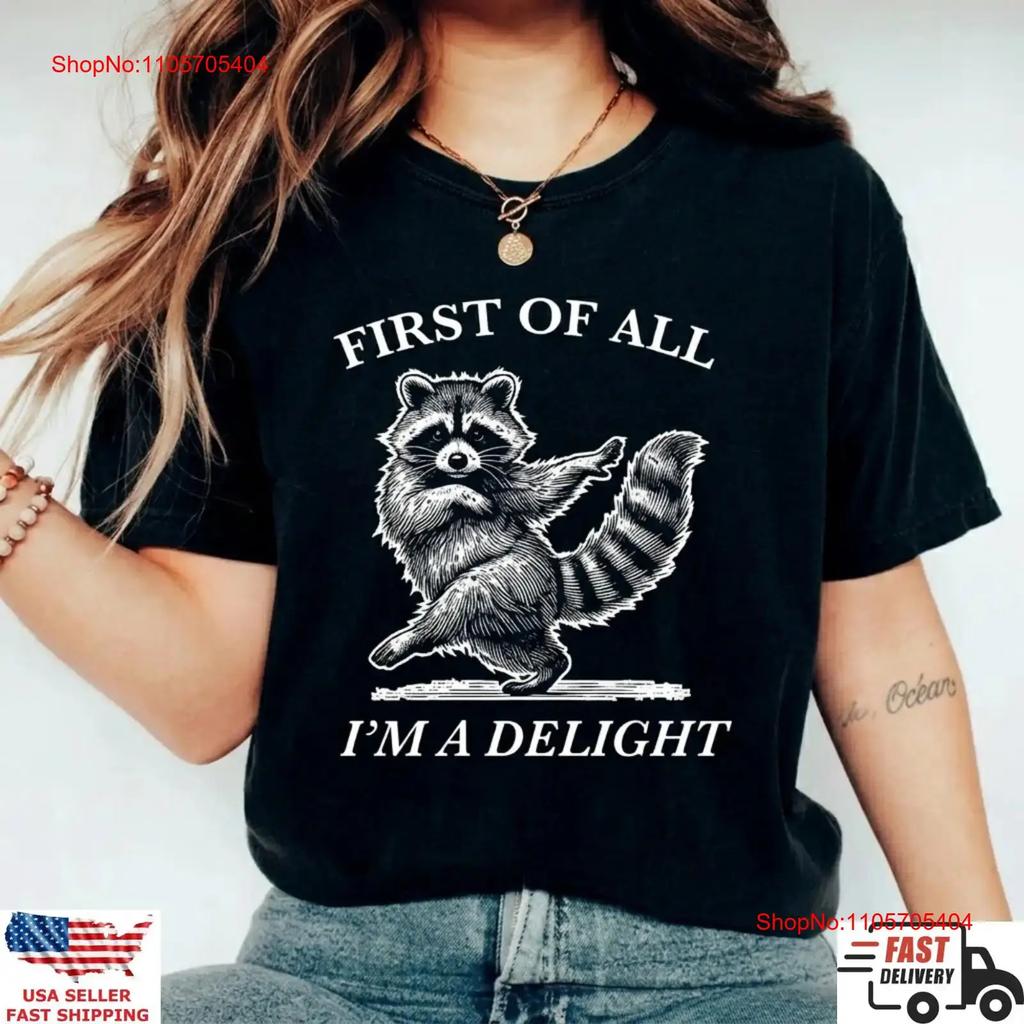 Funny Raccoon T Shirt First Of All Im A Delight Cute Animal Vintage Unisex Designer Clothes