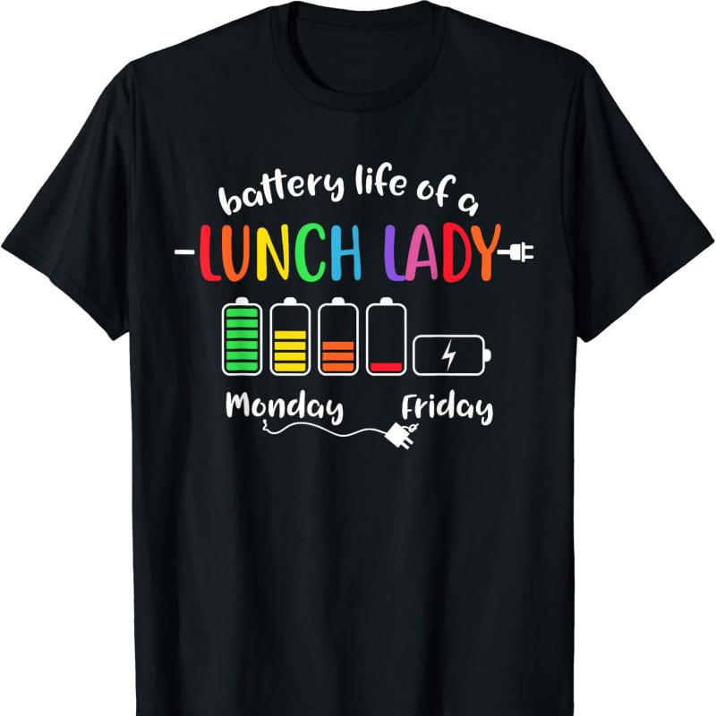 Battery Life of A School Lunch Lady Cafeteria Worker Funny Unique TShirt Crewneck Loose Casual Style Regular Short Sleeve