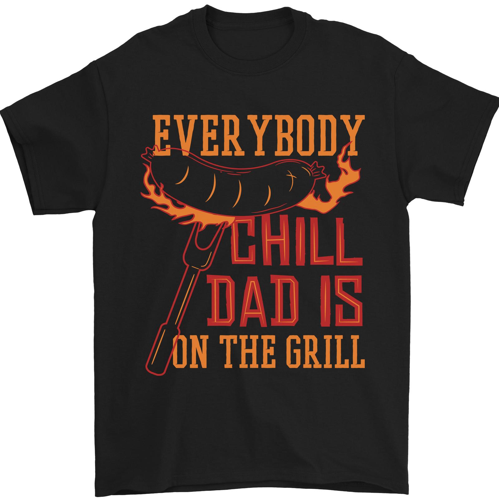 

26 Everybody Chill Dad Is on the Grill Mens T-Shirt 100% Cotton Unisex T-Shirt XXXL