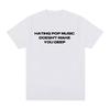 Charli Xcx Hating Pop Music Doesnt Make You Deep Same Style T Shirt Unisex Fashion Harajuku Tshirt Cotton Casual Tshirts