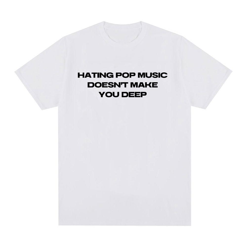 Charli Xcx Hating Pop Music Doesnt Make You Deep Same Style T Shirt Unisex Fashion Harajuku Tshirt Cotton Casual Tshirts