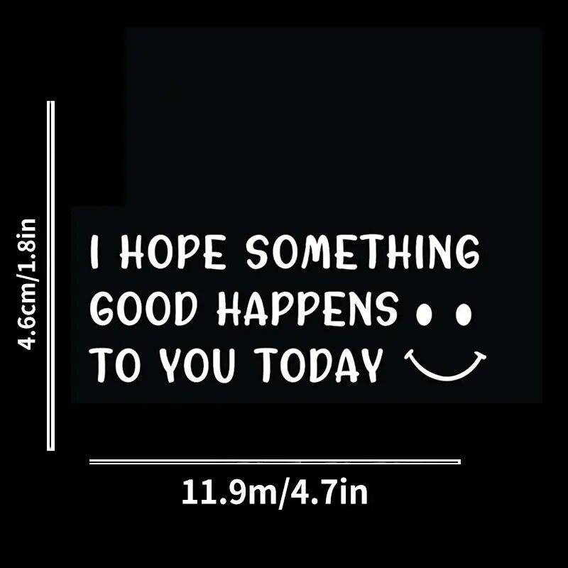 Cute Car Decal With Happy Face, I Hope Something Good Happens To You Today Stickers For Laptop Car Truck Van Motorcycle Vehicle